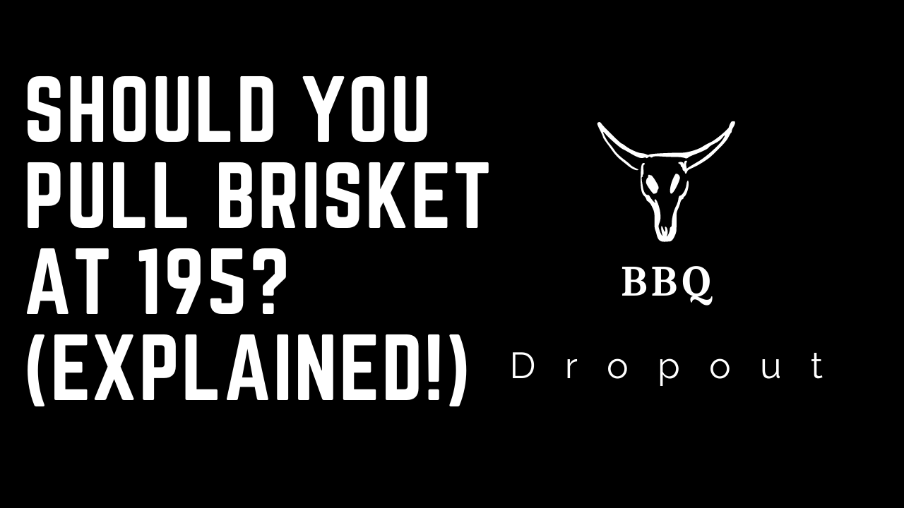 Should You Pull brisket at 195? (Explained!)