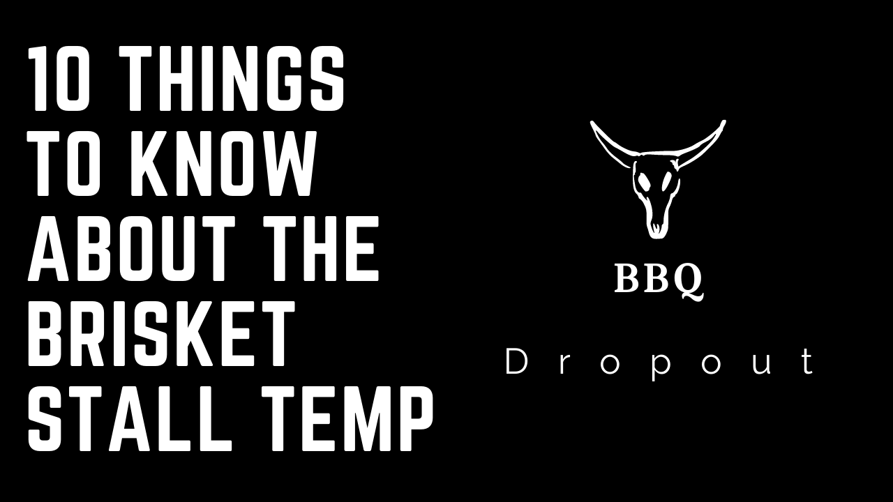 10 Things To Know About The Brisket Stall Temp