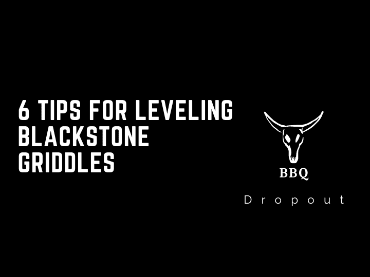 6 Tips For Leveling Blackstone Griddles