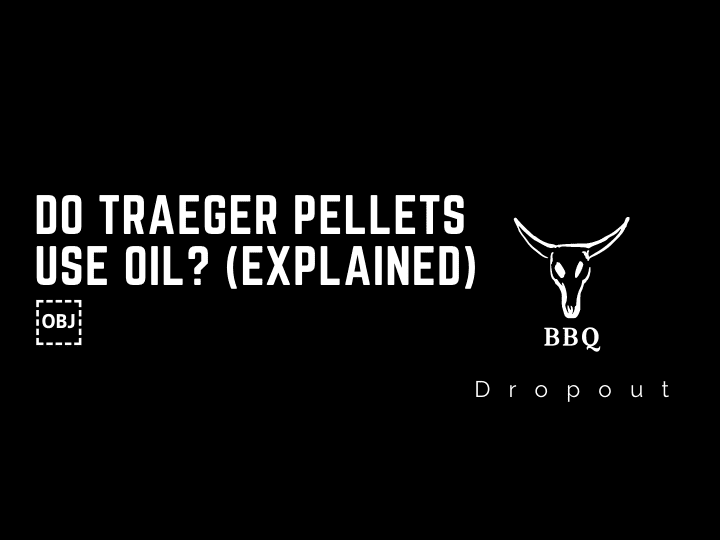 Do Traeger Pellets Use Oil? (Explained)￼