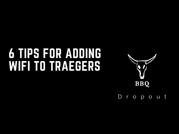 6 Tips For Adding Wifi To Traegers