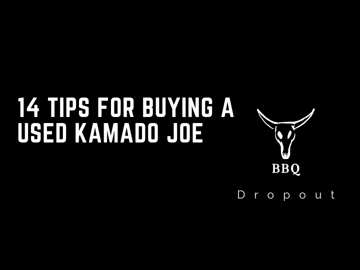 14 Tips For Buying A Used Kamado Joe