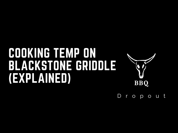 Cooking temp on Blackstone Griddle (Explained)