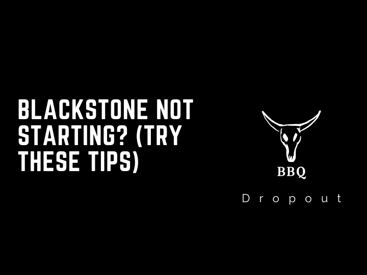 Blackstone Not Starting? (Try These Tips)