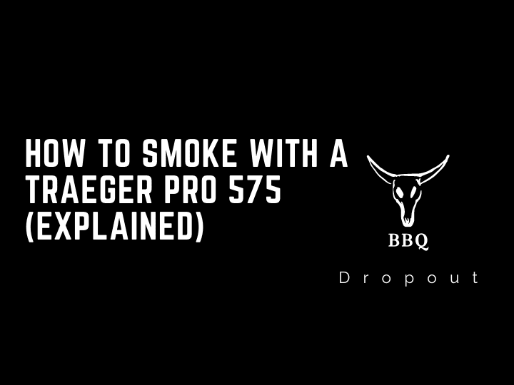 How To Smoke with a Traeger Pro 575 (Explained)