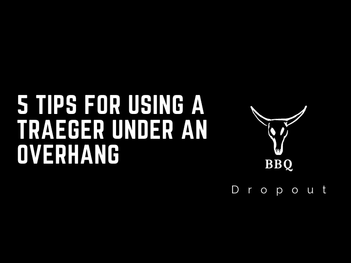 5 Tips For Using A Traeger Under An Overhang