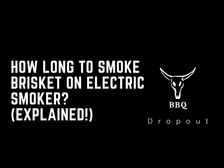 How long to smoke brisket on electric smoker? (Explained!)