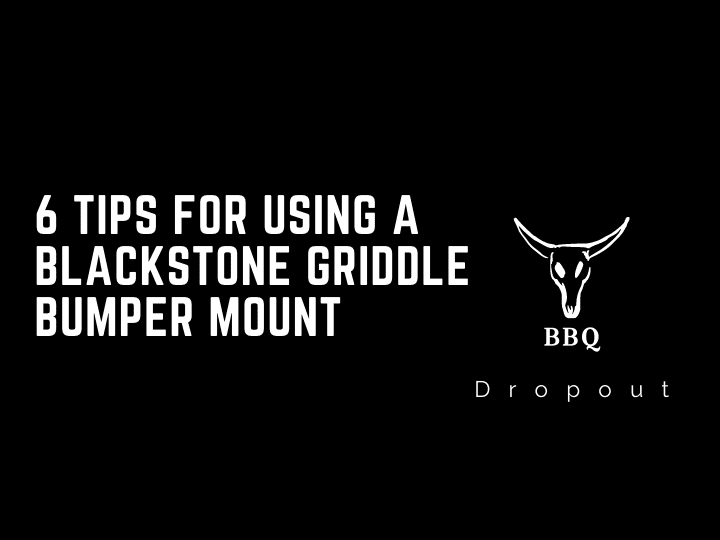 6 Tips For Using A Blackstone Griddle Bumper Mount