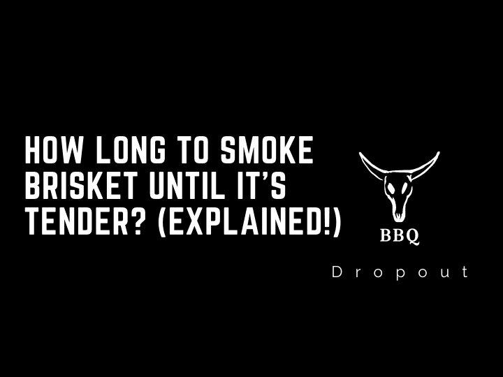 How long to smoke brisket until it’s tender? (Explained!)