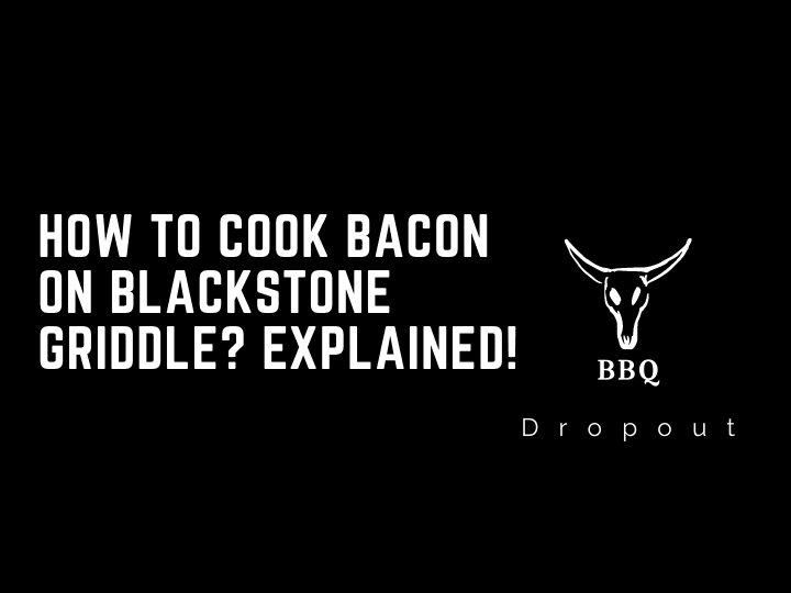 How to cook bacon on Blackstone Griddle? EXPLAINED!