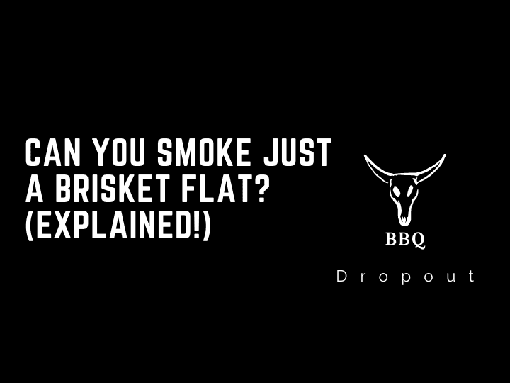Can you smoke just a brisket flat? (Explained!)