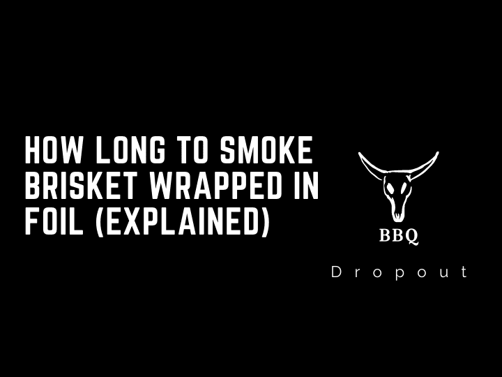 How long to smoke brisket wrapped in foil (Explained)