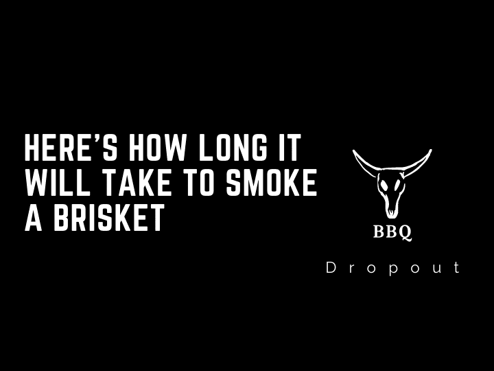 Here’s how long it will take to smoke a brisket