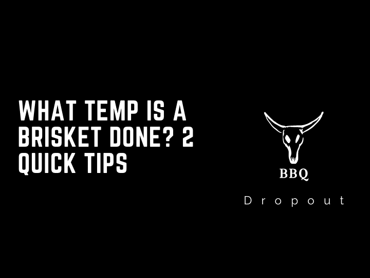 What temp is a brisket done? 2 Quick tips