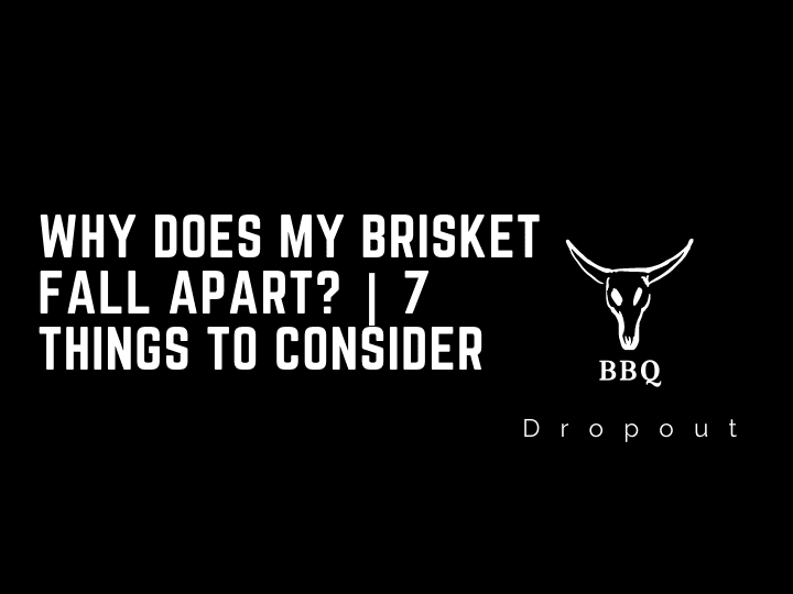 Why Does My Brisket Fall Apart? | 7 Things to Consider