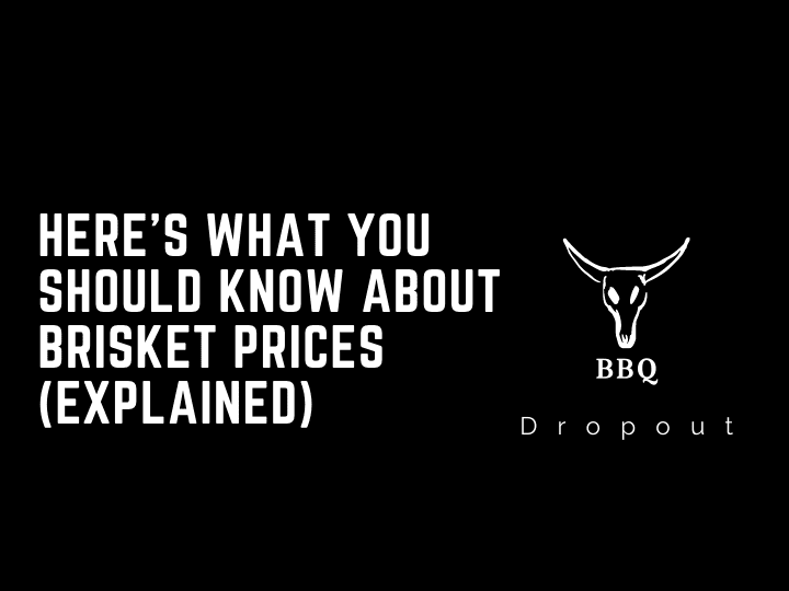 Here’s what you should know about Brisket Prices  (Explained)