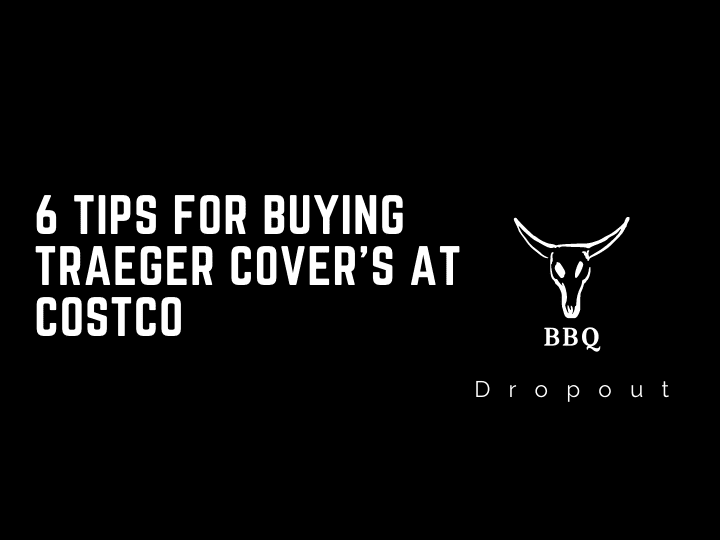 6 Tips For Buying Traeger Cover’s At Costco