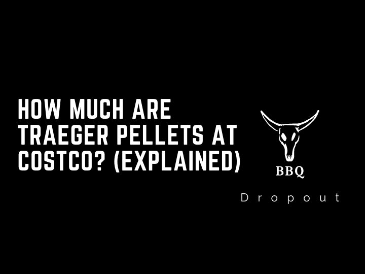 How Much Are Traeger Pellets at Costco? (Explained)
