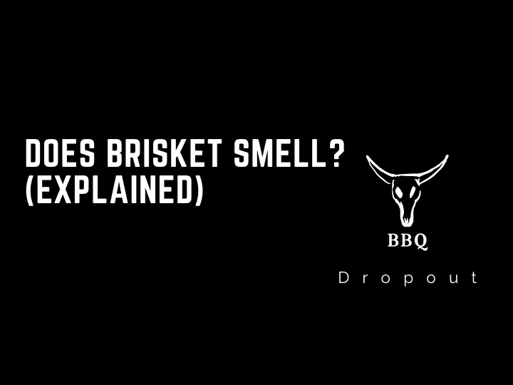 Does Brisket Smell? (Explained)