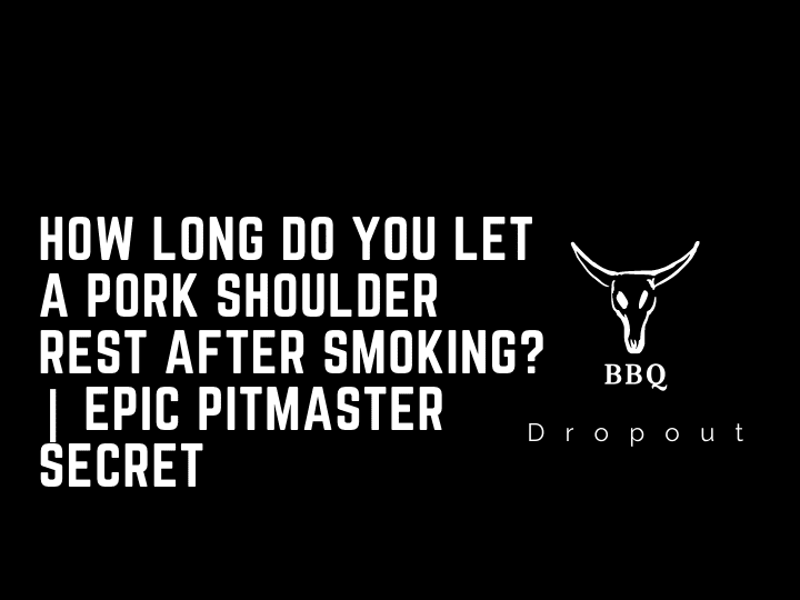 How long do you let a pork shoulder rest after smoking? | EPIC PITMASTER SECRET