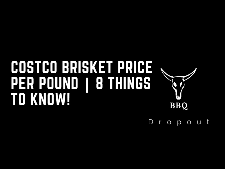 Costco Brisket Price Per Pound | 8 Things To Know!