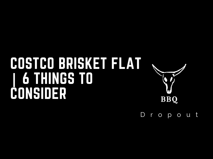 Costco brisket flat  | 6 Things To Consider
