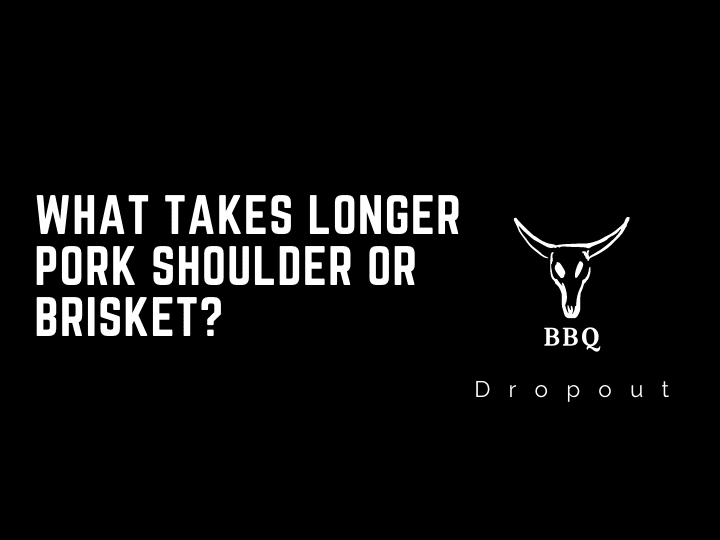 What takes longer pork shoulder or brisket?