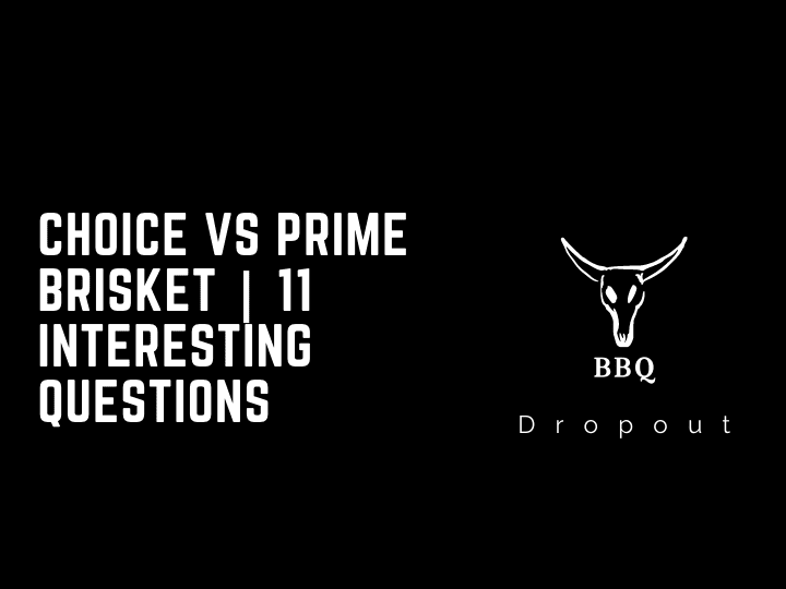 Choice vs Prime Brisket | 11 Interesting Questions