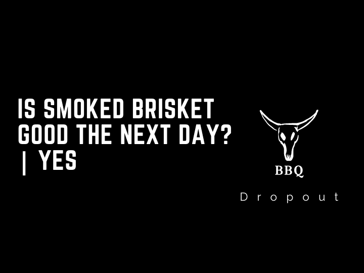 Is smoked brisket good the next day? | YES