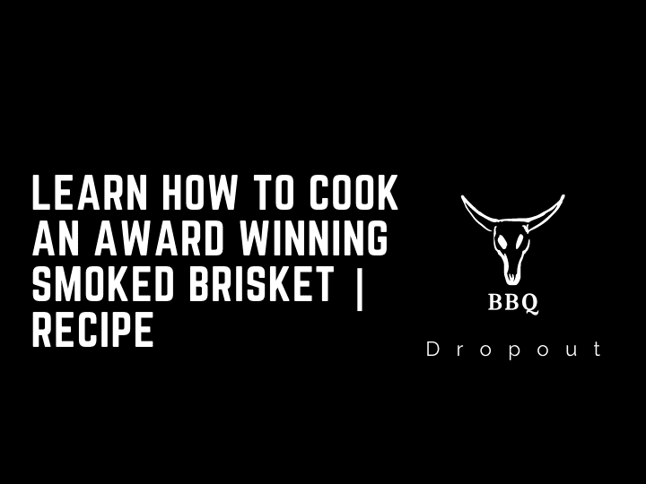Learn how to Cook an Award Winning Smoked Brisket | Recipe