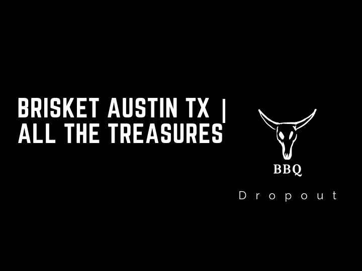 Brisket Austin TX | All The Treasures