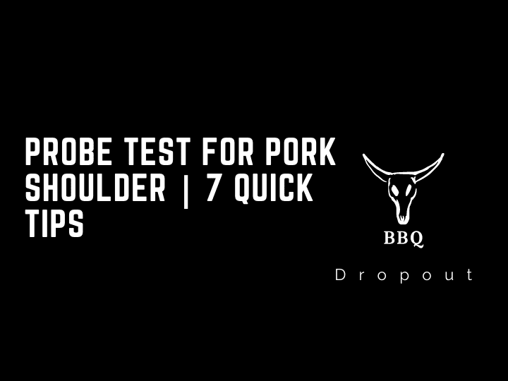 Probe Test For Pork Shoulder | 7 Quick Tips