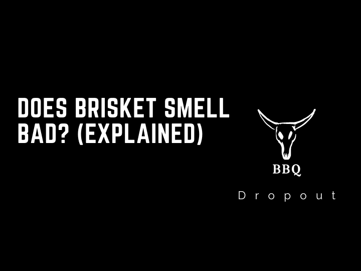 Does Brisket Smell Bad? (Explained)