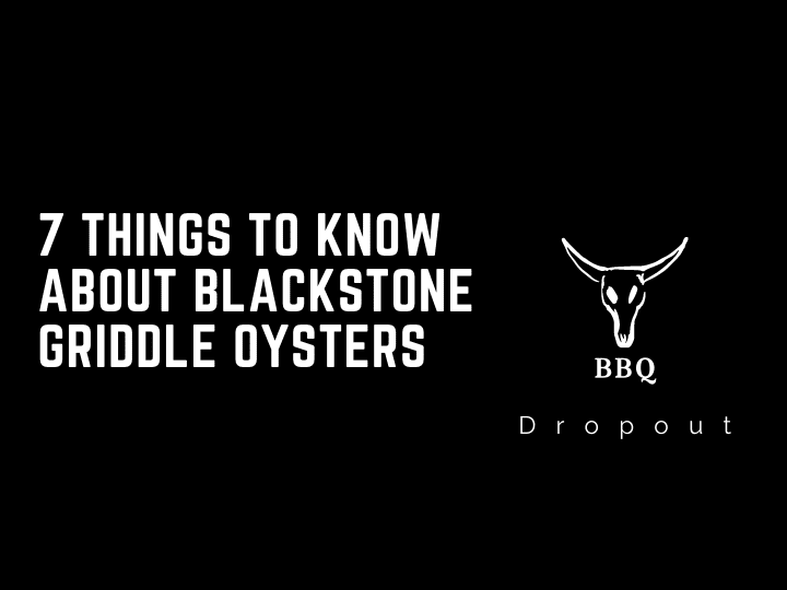 7 Things To Know About Blackstone Griddle Oysters
