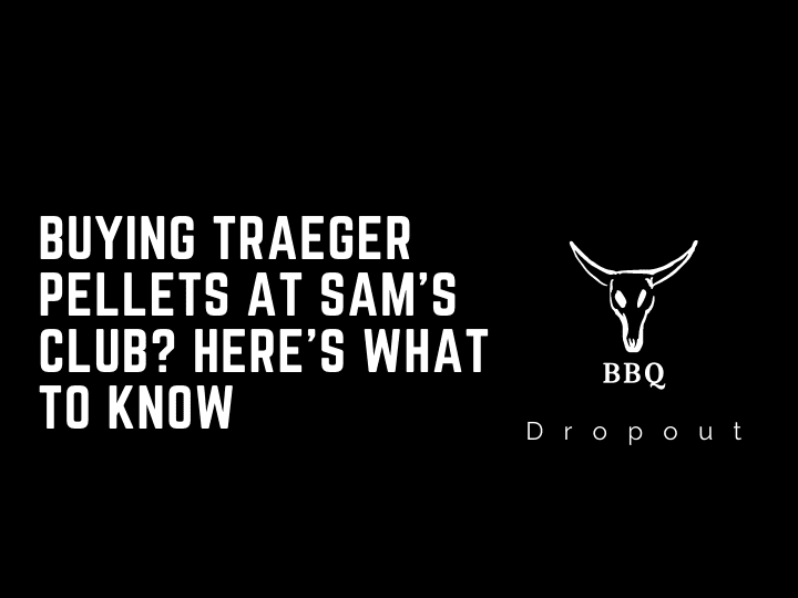 Buying Traeger Pellets At Sam’s Club? Here’s What To Know