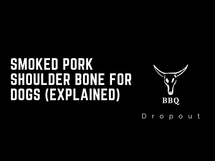 Smoked pork shoulder bone for dogs (Explained)