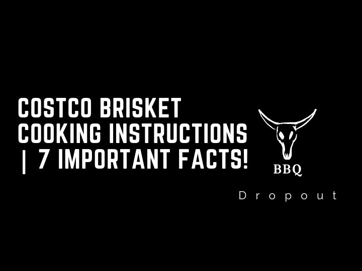 Costco Brisket Cooking Instructions | 7 Important Facts!
