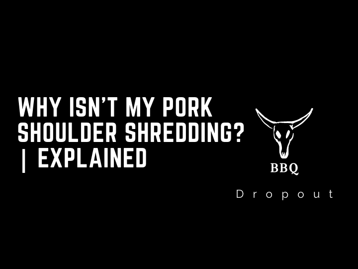 Why Isn’t My Pork Shoulder Shredding? | Explained