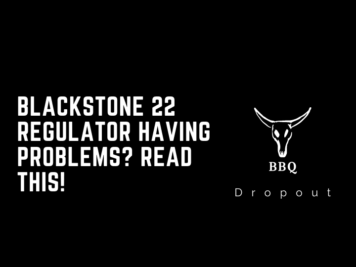 Blackstone 22 Regulator Having Problems? Read This!￼