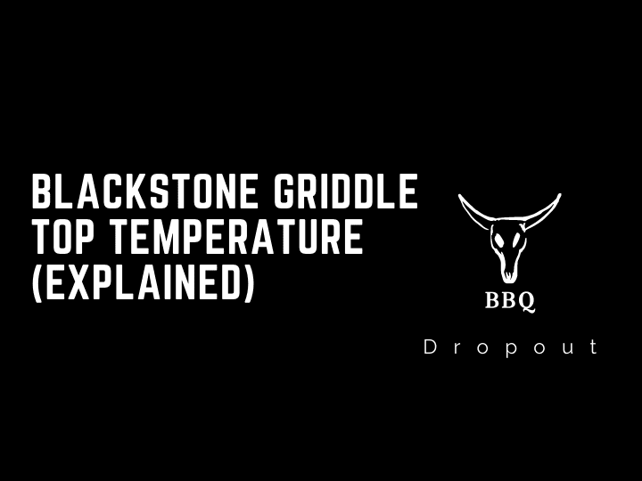 Blackstone Griddle Top Temperature (Explained)