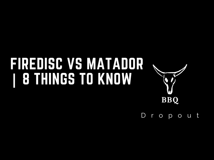 Firedisc vs Matador | 8 Things To Know