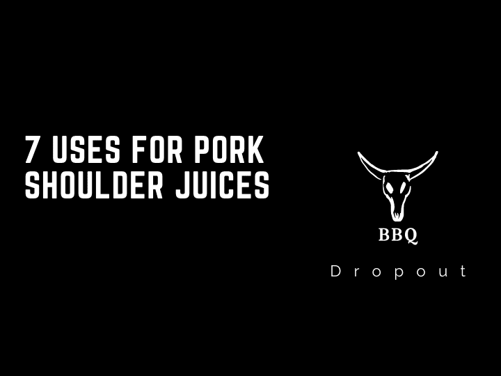 7 Uses For Pork Shoulder Juices