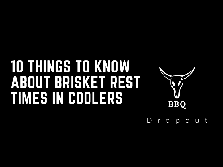 10 Things To Know About Brisket Rest Times In Coolers