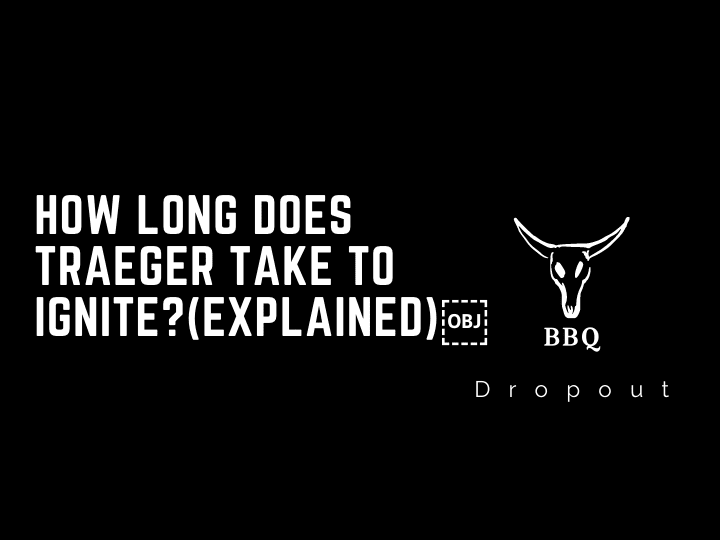 How Long Does Traeger Take To Ignite?(Explained)￼