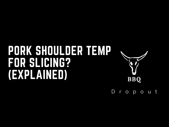 Pork Shoulder Temp For Slicing? (Explained)