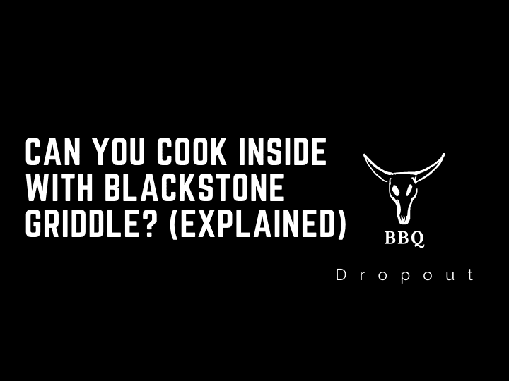Can You Cook Inside With Blackstone Griddle? (Explained)