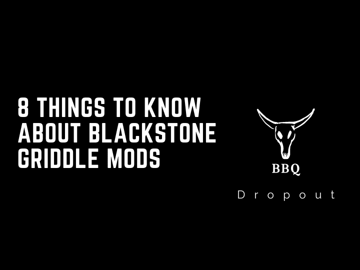 8 Things To Know About Blackstone Griddle Mods