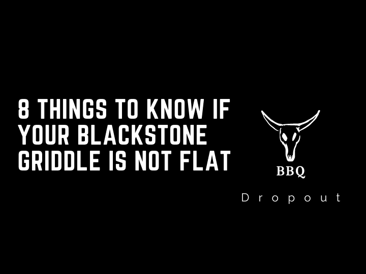 8 Things To Know If Your Blackstone Griddle Is Not Flat