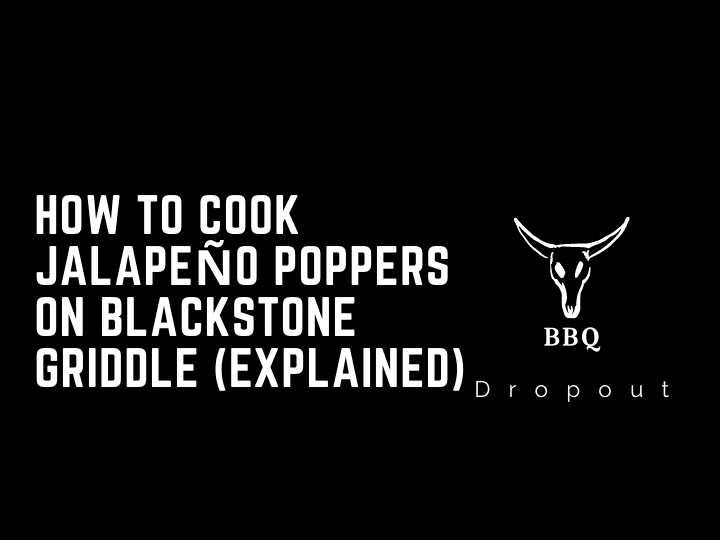 How to cook jalapeño poppers on Blackstone Griddle (Explained)