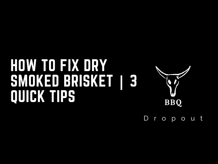How To Fix Dry Smoked Brisket | 3 Quick Tips